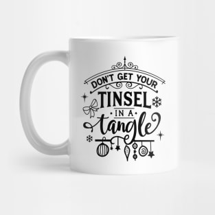 Don't Get Your Tinsel in a Tangle Mug